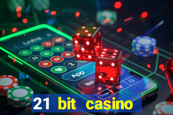 21 bit casino online betrugstest