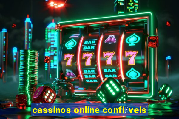 cassinos online confi谩veis