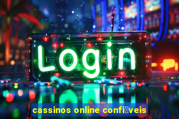 cassinos online confi谩veis