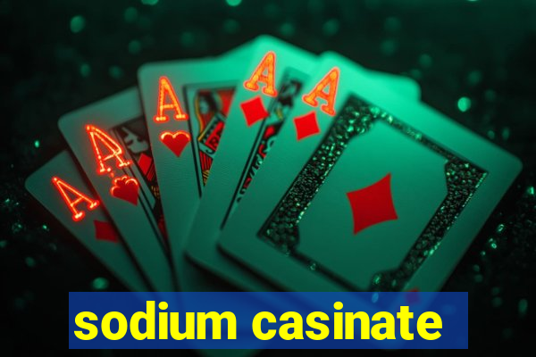 sodium casinate