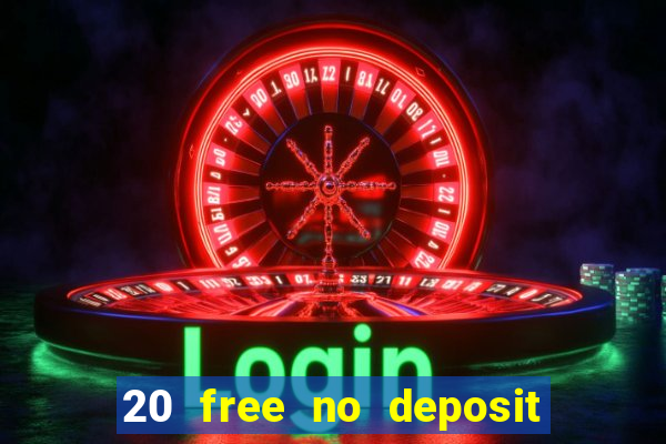 20 free no deposit casino keep winnings