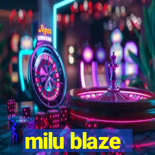 milu blaze