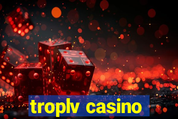 troplv casino