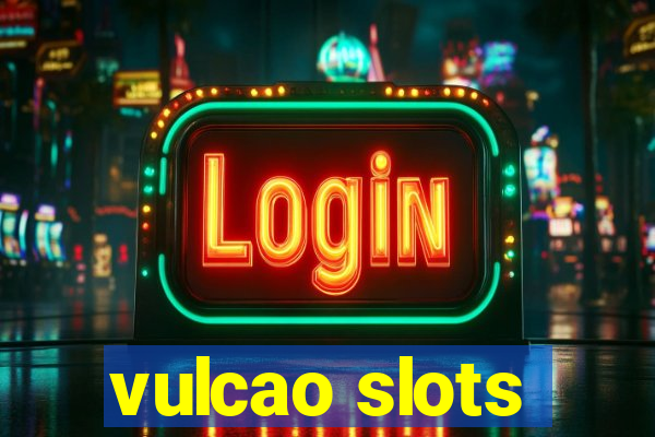 vulcao slots