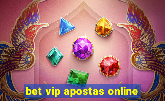 bet vip apostas online