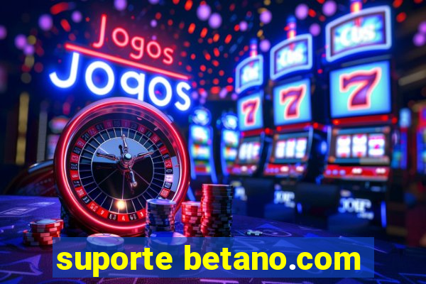 suporte betano.com