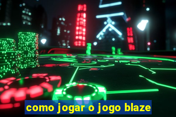 como jogar o jogo blaze