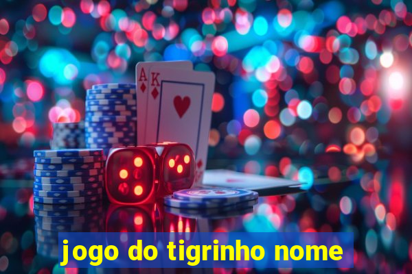 jogo do tigrinho nome