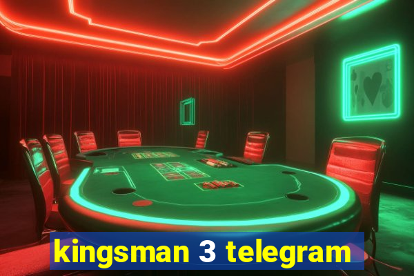 kingsman 3 telegram