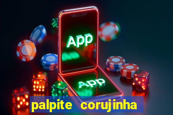 palpite corujinha de hoje