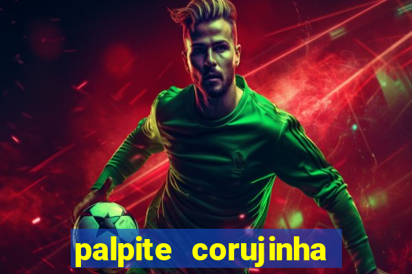 palpite corujinha de hoje