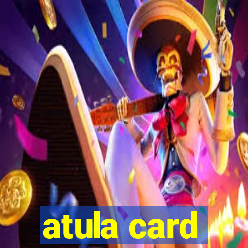 atula card