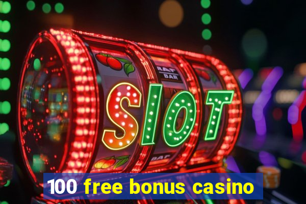 100 free bonus casino