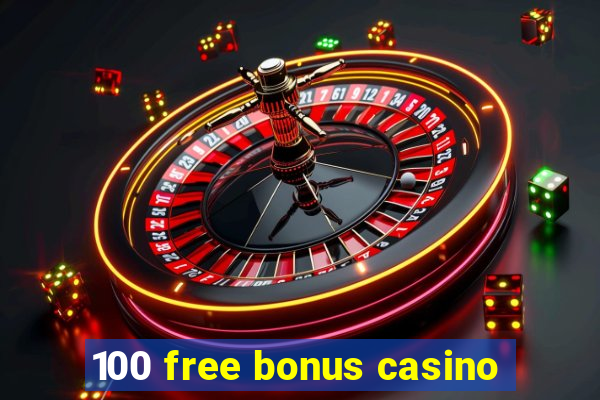 100 free bonus casino