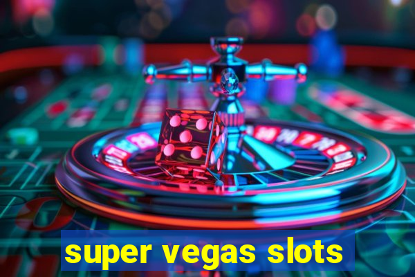 super vegas slots