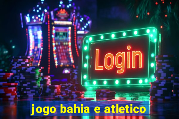 jogo bahia e atletico