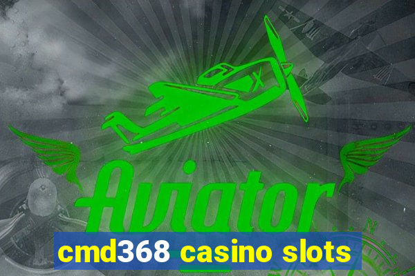 cmd368 casino slots