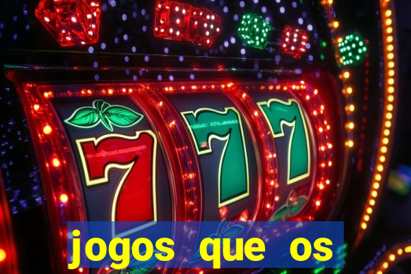 jogos que os famosos jogam para ganhar dinheiro