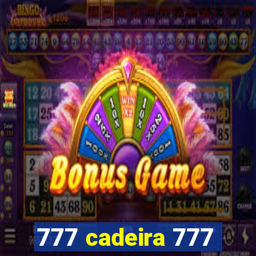 777 cadeira 777