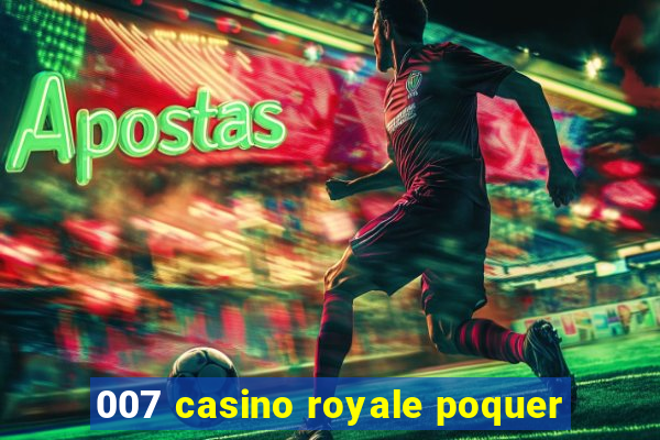 007 casino royale poquer