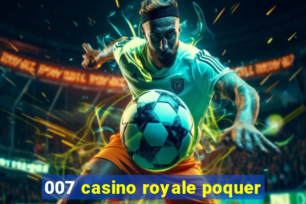 007 casino royale poquer