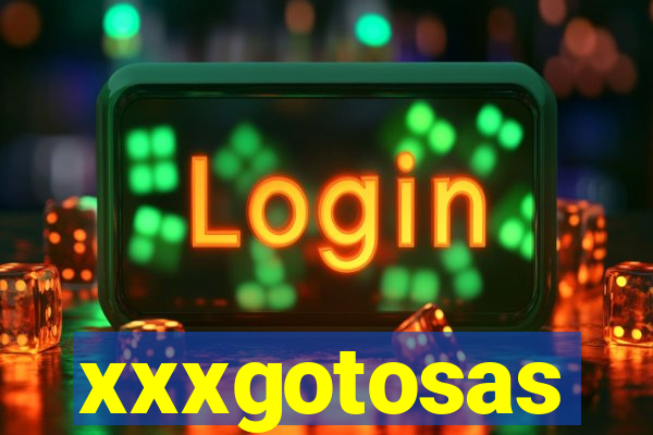 xxxgotosas