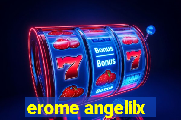 erome angelilx