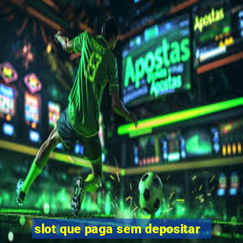 slot que paga sem depositar