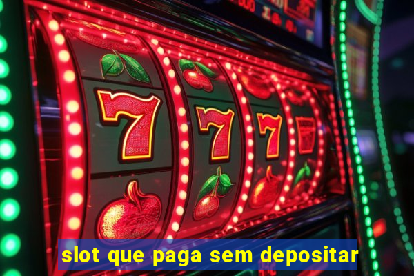 slot que paga sem depositar