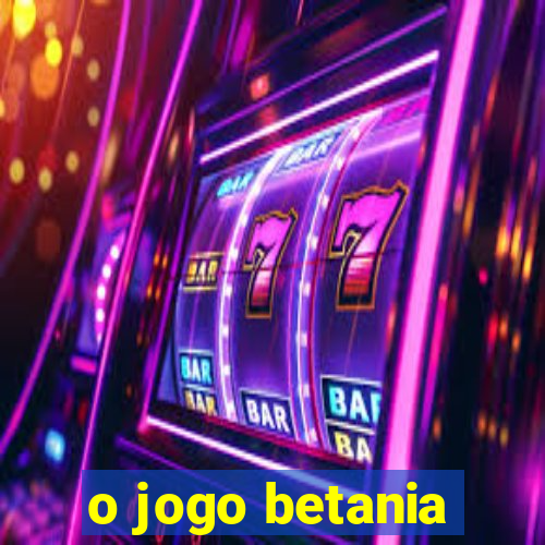 o jogo betania