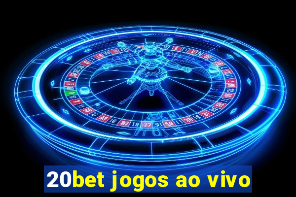 20bet jogos ao vivo