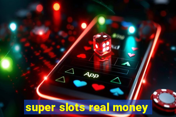 super slots real money