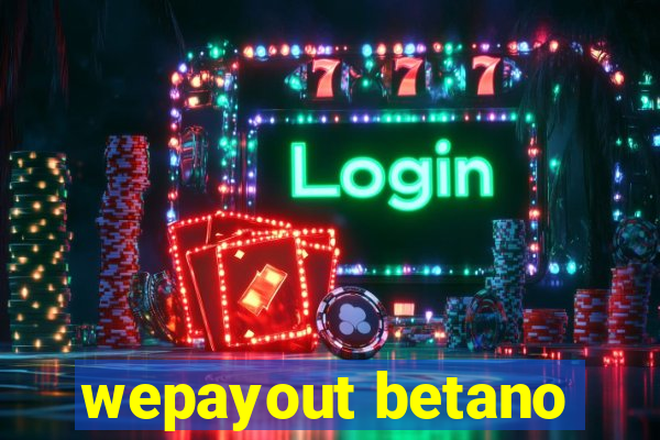 wepayout betano