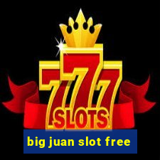 big juan slot free