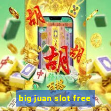 big juan slot free