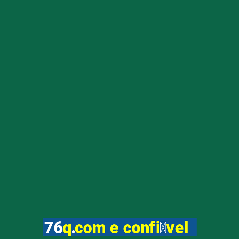 76q.com e confi谩vel