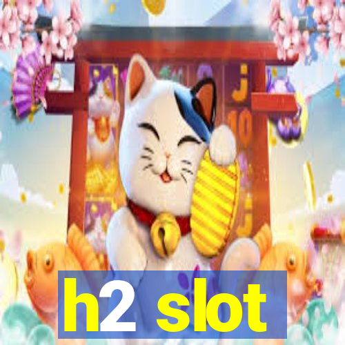 h2 slot