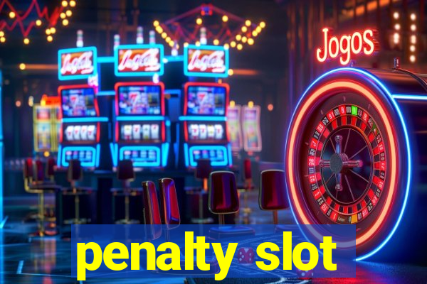 penalty slot