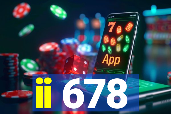 ii 678