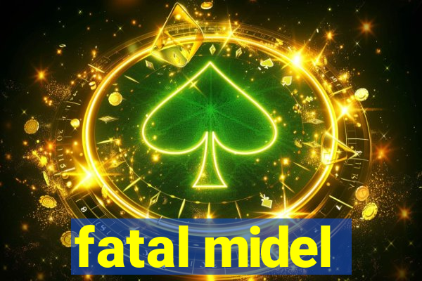 fatal midel