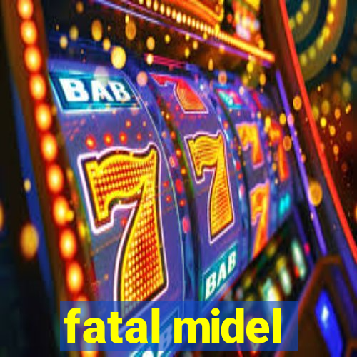 fatal midel