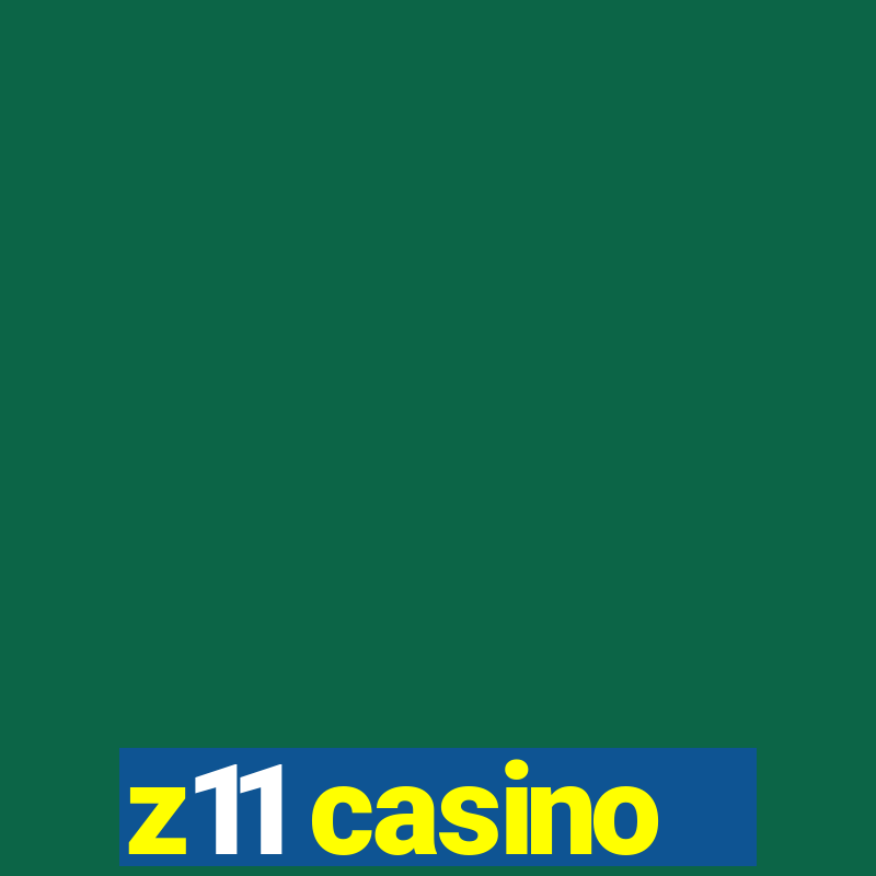 z11 casino