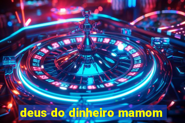 deus do dinheiro mamom