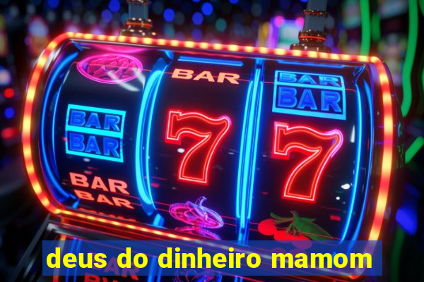 deus do dinheiro mamom