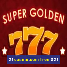 21 casino.com free $21