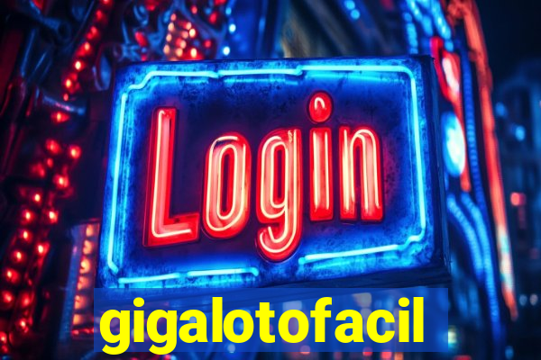 gigalotofacil