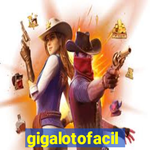 gigalotofacil