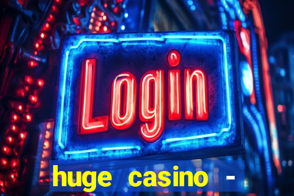 huge casino - jogos de cassino