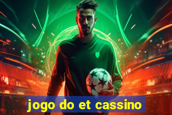 jogo do et cassino