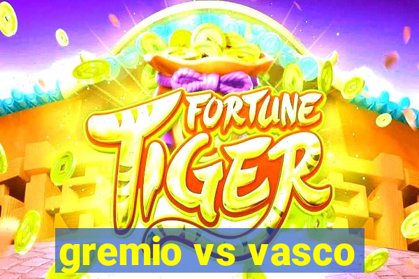 gremio vs vasco